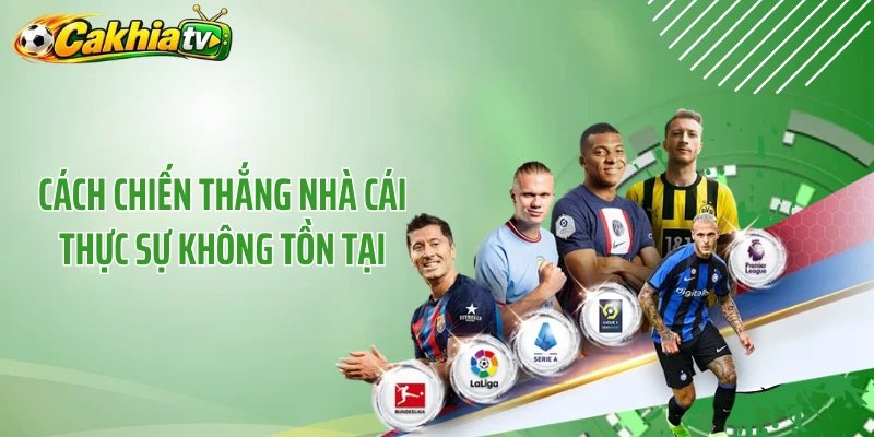 Cách chiến thắng nhà cái thực sự không tồn tại