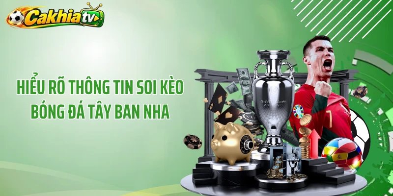 Hiểu rõ thông tin soi kèo bóng đá Tây Ban Nha