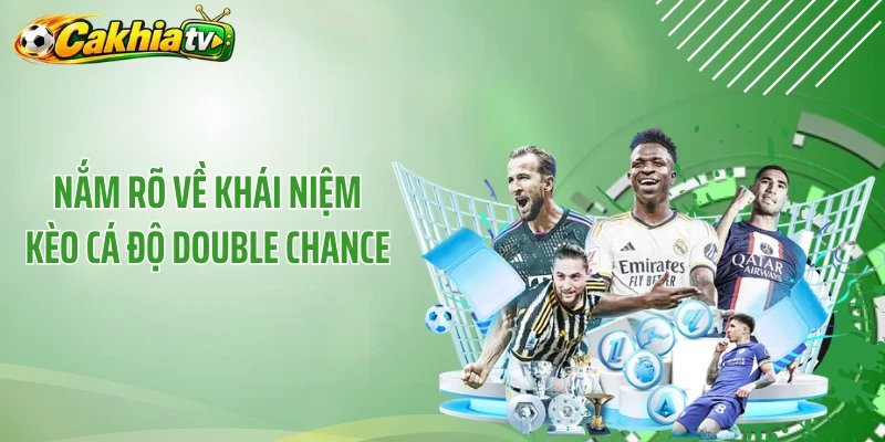 Nắm rõ về khái niệm kèo cá độ double chance