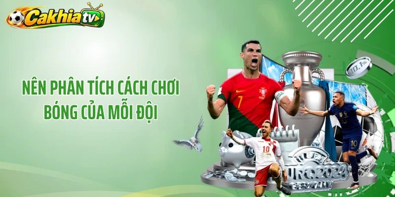 Nên phân tích cách chơi bóng của mỗi đội