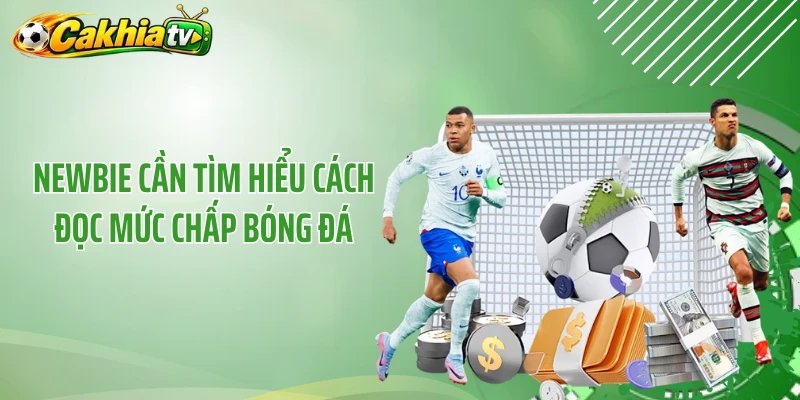 Newbie cần tìm hiểu cách đọc mức chấp bóng đá