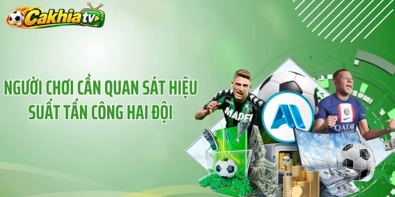 Người chơi cần quan sát hiệu suất tấn công hai đội