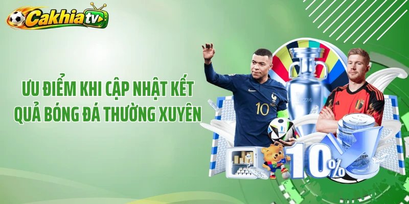 Ưu điểm khi cập nhật kết quả bóng đá thường xuyên