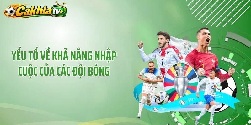 Yếu tố về khả năng nhập cuộc của các đội bóng